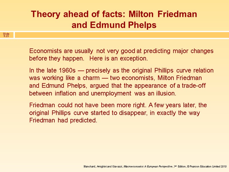 Theory ahead of facts: Milton Friedman and Edmund Phelps Economists are usually not very
